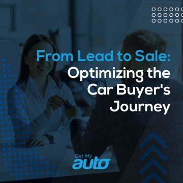 From Lead to Sale: Optimizing the Car Buyer's Journey- Get My Auto