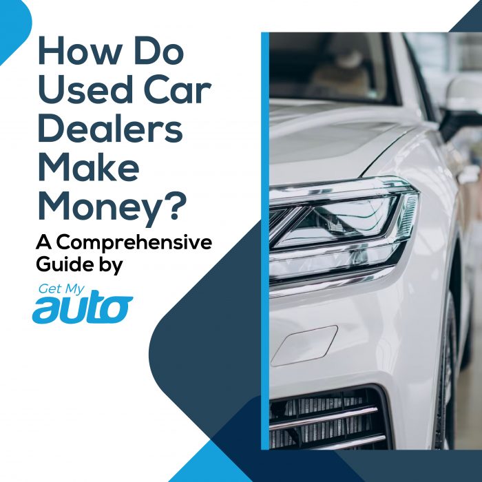 Unlocking the Profit Secrets of Used Car Dealerships: A Comprehensive Guide by GetMyAuto.com