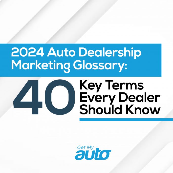 2024 Auto Dealership Marketing Glossary: 40 Key Terms Every Dealer Should Know - Get My Auto