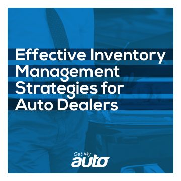 Effective Inventory Management Strategies for Auto Dealers- Get My Auto