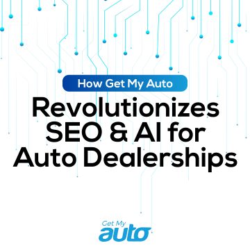 How Get My Auto Revolutionizes SEO & AI for Auto Dealerships - Get My Auto