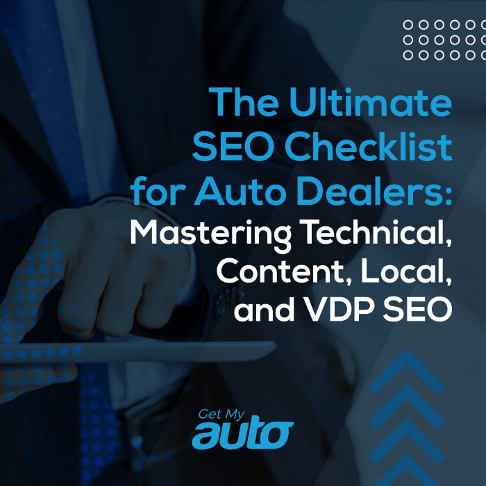 The Ultimate SEO Checklist for Auto Dealers: Mastering Technical, Content, Local, and VDP SEO- GETMYAUTO