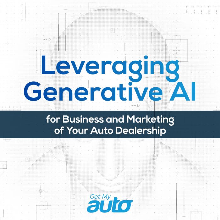 Leveraging Generative AI for Business and Marketing of Your Auto Dealership - GET MY AUTO