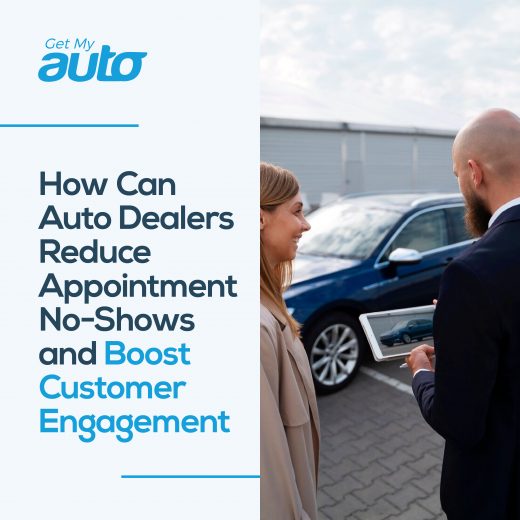 How Can Auto Dealers Reduce Appointment No-Shows and Boost Customer Engagement- GetMyAuto