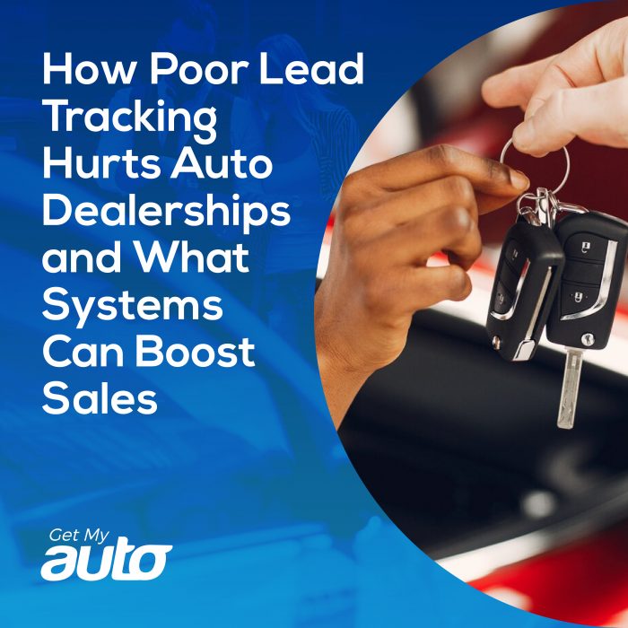 How Poor Lead Tracking Hurts Auto Dealerships and What Systems Can Boost Sales- Get My Auto