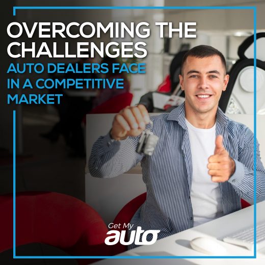 Overcoming the Challenges Auto Dealers Face in a Competitive Market- GetMyAuto