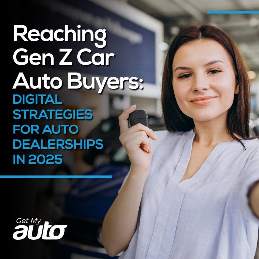 Reaching Gen Z Car Auto Buyers Digital Strategies for Auto Dealerships in 2025- Get My Auto