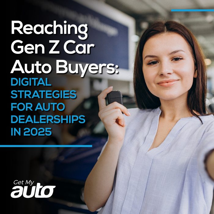 Reaching Gen Z Car Auto Buyers Digital Strategies for Auto Dealerships in 2025- Get My Auto