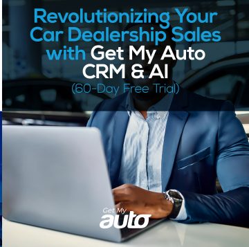 Revolutionizing Your Car Dealership sales with Get My Auto CRM & AI (60 Free Trial)