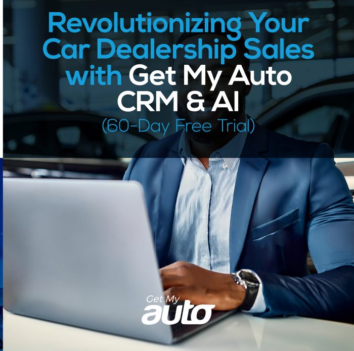 Revolutionizing Your Car Dealership sales with Get My Auto CRM & AI (60 Free Trial)